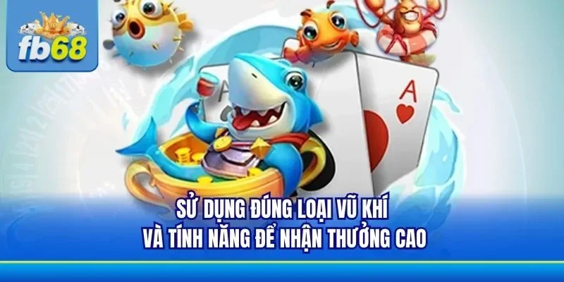 Chú ý đến các loại vũ khí khi tham gia săn cá tiểu tiên