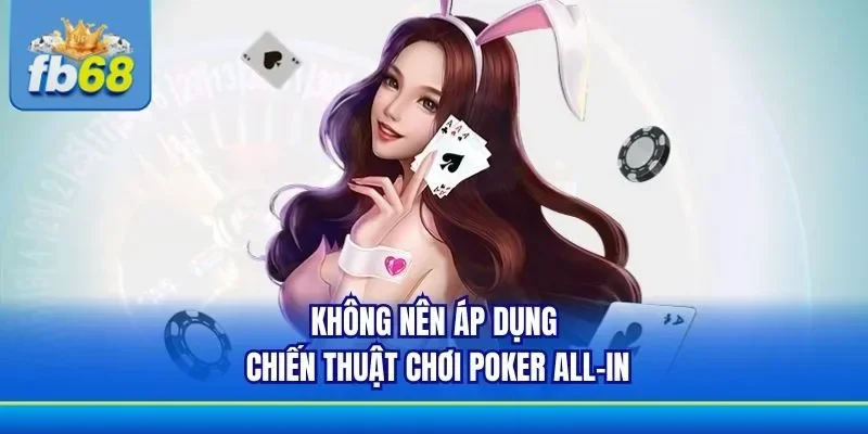 Chú ý không nên thực hiện All in nếu không chắc chắn