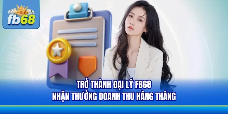 Đại lý FB68 luôn có thưởng nóng doanh thu