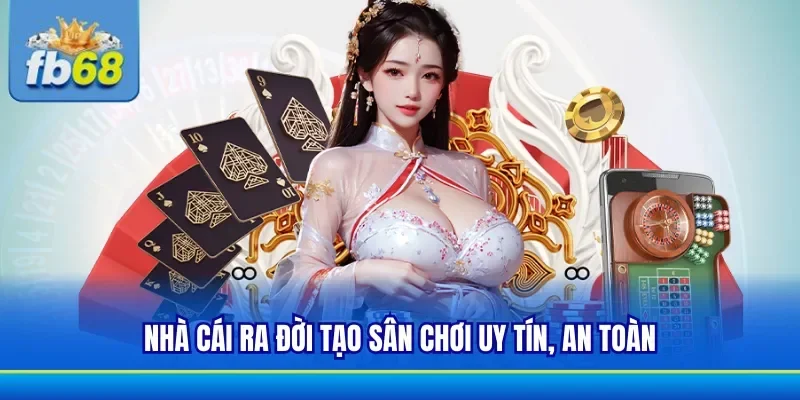 Thương hiệu FB68 phát triển sân chơi cá cược an toàn