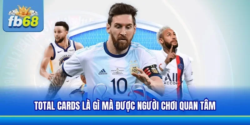 Kèo Total Cards có sức hút khi tham gia cá cược bóng đá