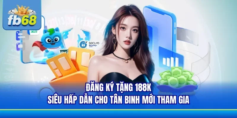 Tặng 188k khi sở hữu tài khoản nhà cái FB68
