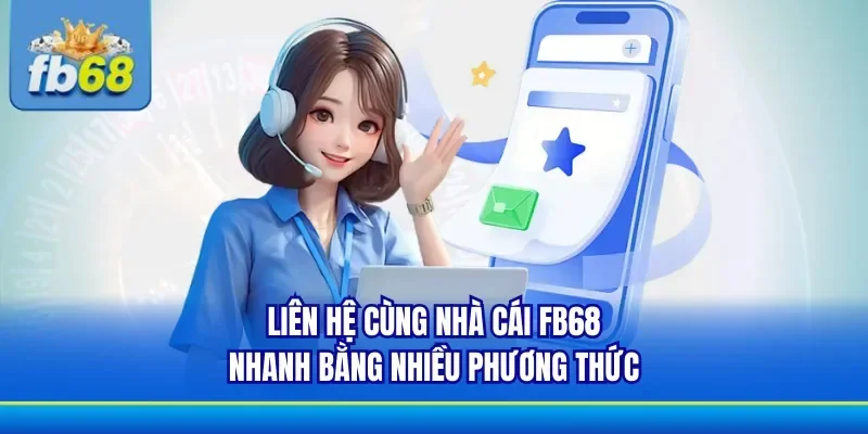 Các hình thức liên lạc nhanh tới nhà cái FB68