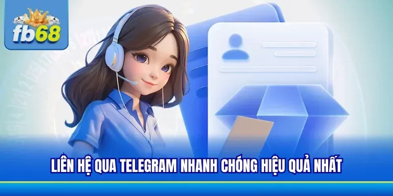 Sử dụng Telegram là cách liên hệ FB68 nhanh chóng