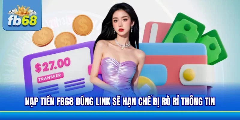 Chú ý đúng link an toàn khi thao tác nạp tiền nhà cái