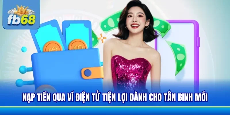 Ví điện tử là phương thức nạp an toàn tại FB68