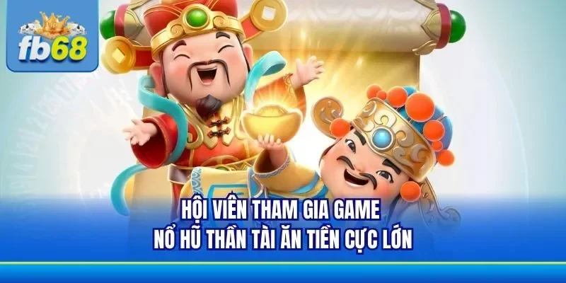 Tỷ lệ xuất hiện phần thưởng game slot Thần Tài FB68 cao