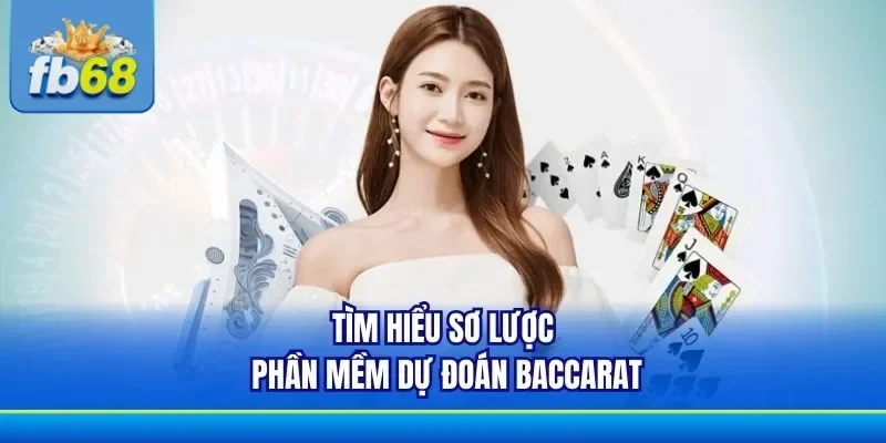 Thông tin khái quát phần mềm dự đoán Baccarat