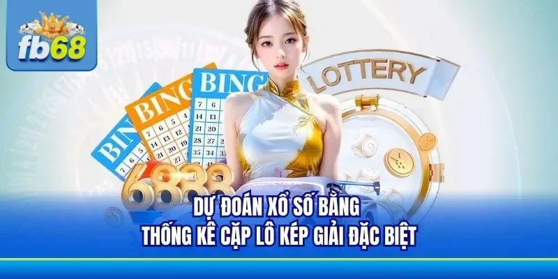 Soi cầu bằng thống kê cặp lô kép từ giải đặc biệt
